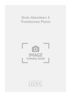 Guin Aberdeen 4 Trombones Piano 