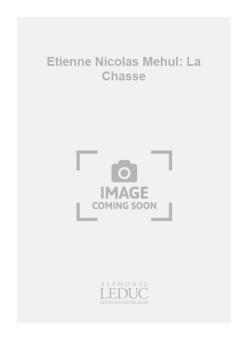 Etienne Nicolas Mehul: La Chasse 