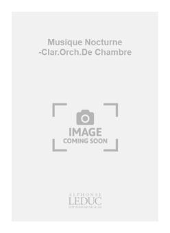 Musique Nocturne (Clarinette et orchestre de chambre) 