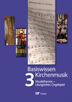 Basiswissen Kirchenmusik 3: Musiktheorie - Liturgisches Orgelspiel 