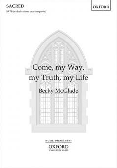 Come, my Way, my Truth, my Life 