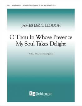O Thou in Whose Presence My Soul Takes Delight 