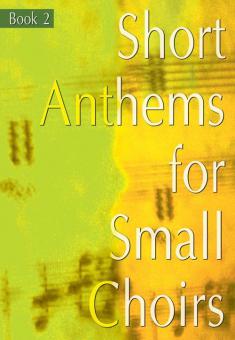 Short Anthems for Small Choirs Book 2 