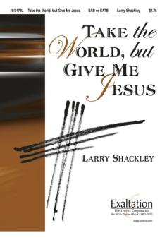 Take The World, But Give Me Jesus 