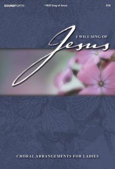 I Will Sing Of Jesus 