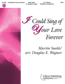 I Could Sing Of Your Love Forever 