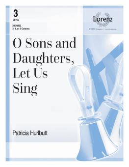 O Sons and Daughters, Let Us Sing 