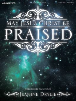 May Jesus Christ Be Praised 