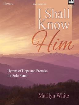 I Shall Know Him 