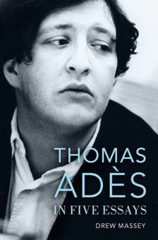 Thomas Ades in 5 Essays 