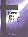 Were You There? 