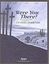 Were You There? 