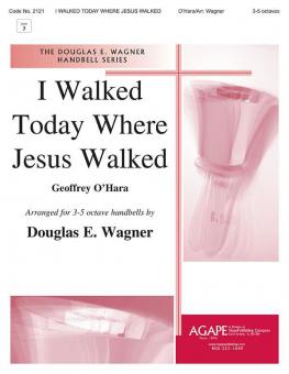 I Walked Today Where Jesus Walked 