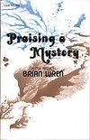 Praising a Mystery 