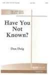 Have You Not Known? 
