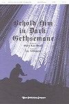 Behold Him In Dark Gethsemane 