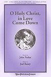O Holy Christ, In Love Come Down 