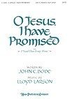 O Jesus, I Have Promised 