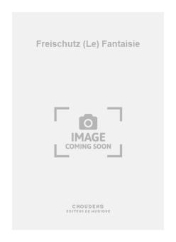 Le Freischutz Fantaisie 