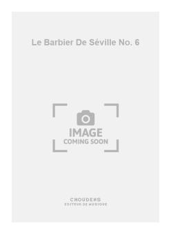 Le Barbier de Séville No. 6 