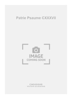 Patrie Psaume CXXXVII 