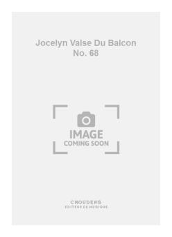 Jocelyn Valse Du Balcon No. 68 