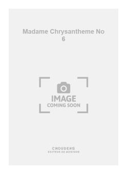 Madame Chrysantheme No. 6 