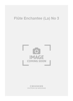 La Flûte Enchantee No. 3 