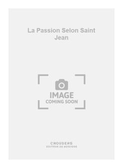 La Passion Selon Saint Jean 