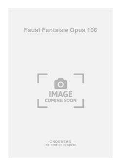 Faust Fantaisie op. 106 