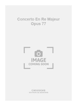 Concerto En Re Majeur op. 77 