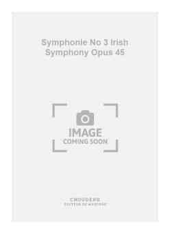 Symphonie No. 3 Irish Symphony op. 45 