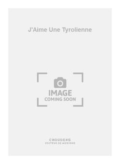 J'Aime Une Tyrolienne 