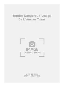 Tendre Dangereux Visage de L'Amour Trans 