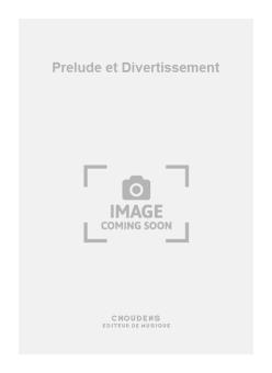 Prelude et Divertissement 