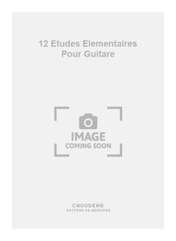 12 Etudes Elementaires pour Guitare 