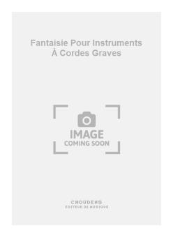 Fantaisie pour Instruments à Cordes Graves 