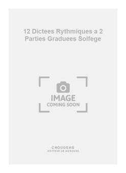12 Dictees Rythmiques a 2 Parties Graduees Solfege 