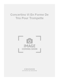 Concertino Vi En Forme de Trio pour Trompette 