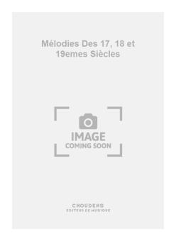 Mélodies Des 17, 18 et 19emes Siècles 