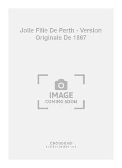 Jolie Fille de Perth - Version Originale de 1867 