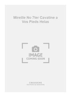 Mireille No. 7ter Cavatine a Vos Pieds Helas 