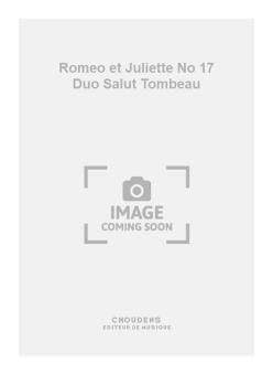 Romeo et Juliette No. 17 Duo Salut Tombeau 