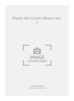 Plaisir Bel Canto Mezzo Soprano Vol. 1 