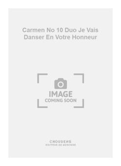Carmen No. 10 Duo Je Vais Danser En Votre Honneur 