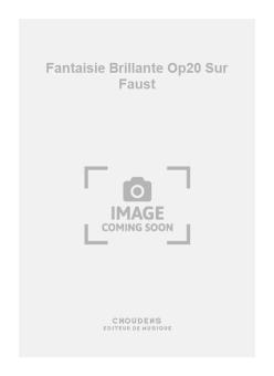Fantaisie Brillante Op. 20 sur Faust 