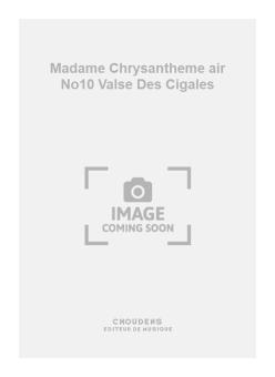 Madame Chrysantheme air No. 10 Valse Des Cigales 
