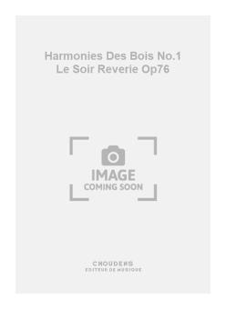 Harmonies Des Bois No.1 Le Soir Reverie Op. 76 