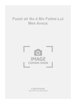 Faust air No.4 Bis Faites-Lui Mes Aveux 