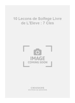 10 Lecons de Solfege Livre de L'Eleve : 7 Cles 